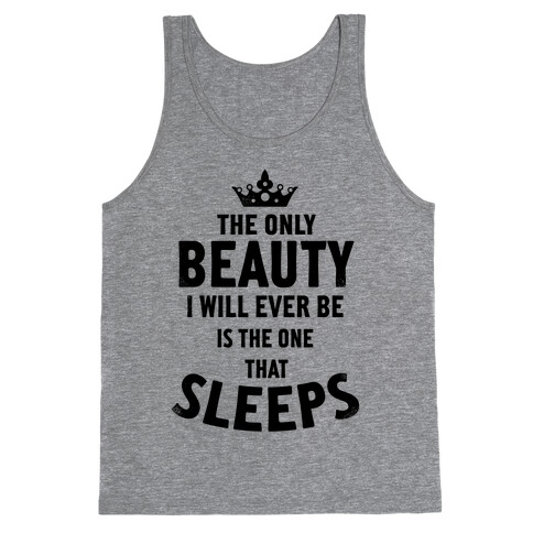 The Only Beauty I Will Ever Be... Tank Top