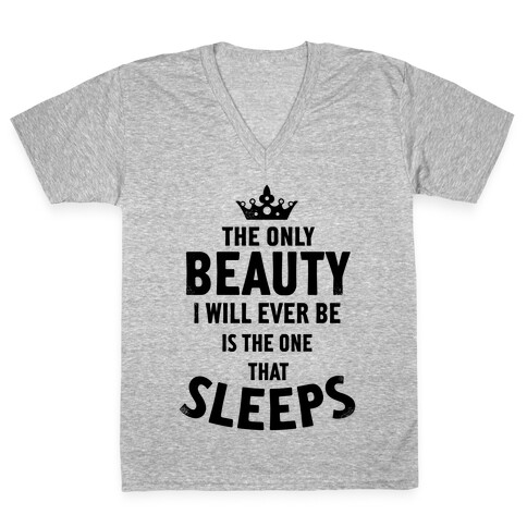 The Only Beauty I Will Ever Be... V-Neck Tee Shirt