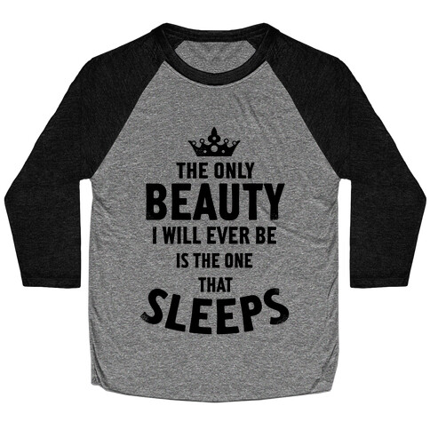 The Only Beauty I Will Ever Be... Baseball Tee