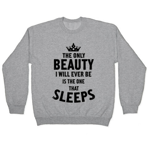 The Only Beauty I Will Ever Be... Pullover