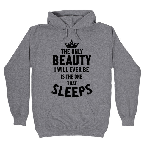 The Only Beauty I Will Ever Be... Hooded Sweatshirt