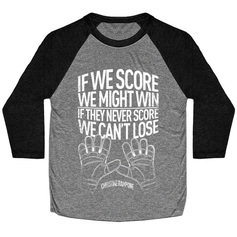 If We Score We Might Win. If They Never Score We Can't Lose. Baseball Tee