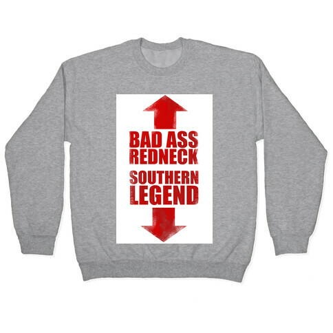 Bad Ass Redneck and A Southern Legend  Pullover