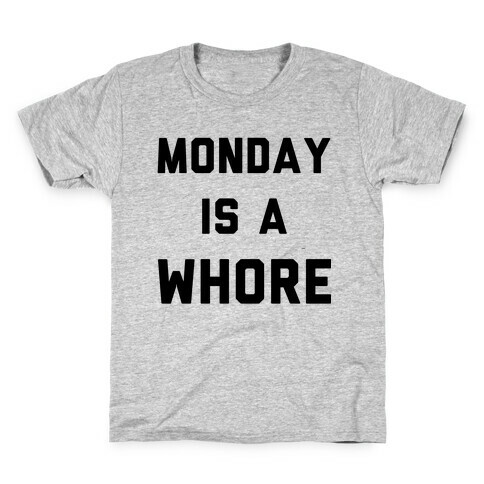 Monday is a Whore Kids T-Shirt