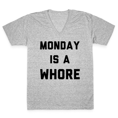 Monday is a Whore V-Neck Tee Shirt