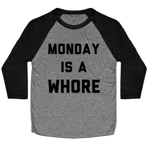 Monday is a Whore Baseball Tee