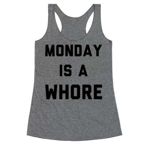 Monday is a Whore Racerback Tank Top