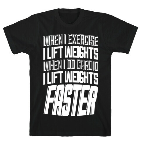 When I Exercise... T-Shirt