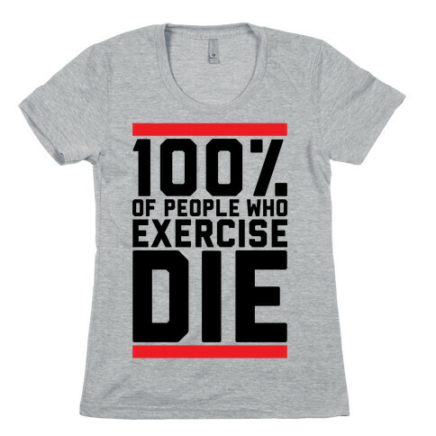100% Die Womens T-Shirt