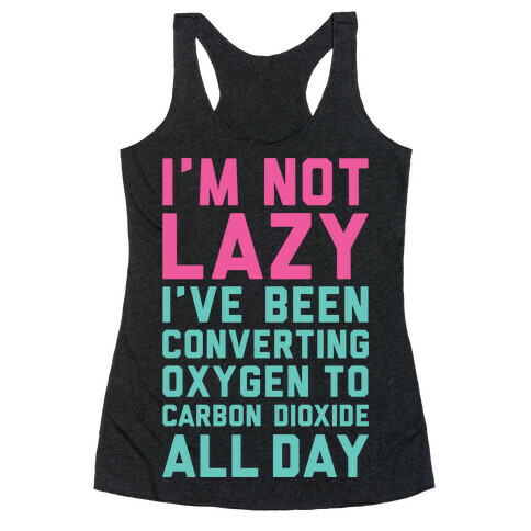 I'm Not Lazy Racerback Tank Top