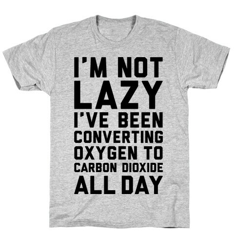 I'm Not Lazy T-Shirt