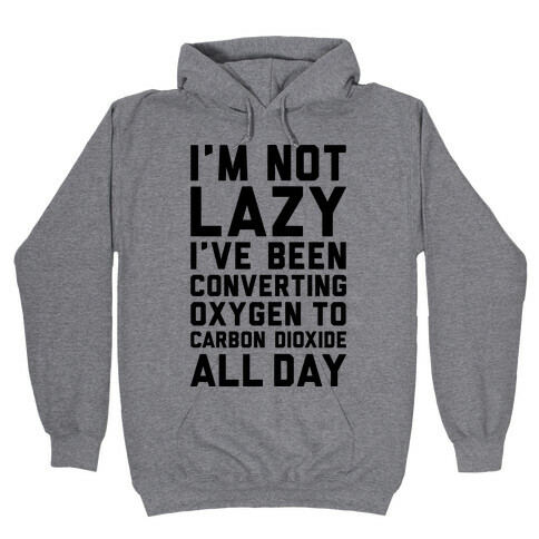 I'm Not Lazy Hooded Sweatshirt