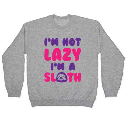 I'm A Sloth Pullover