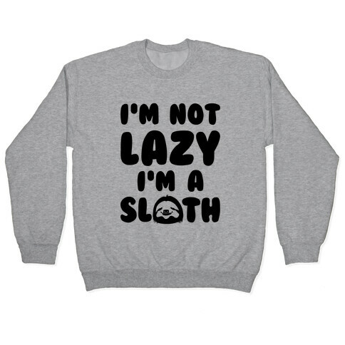 I'm A Sloth Pullover