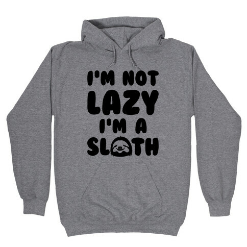 I'm A Sloth Hooded Sweatshirt