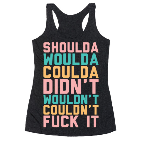 Shoulda Woulda Coulda Racerback Tank Top