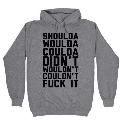 Shoulda Woulda Coulda Hooded Sweatshirt