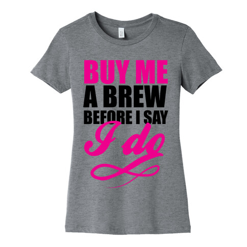Buy Me a Brew Womens T-Shirt