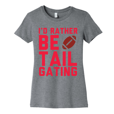 I'd Rather Be Tailgating Womens T-Shirt