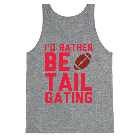 I'd Rather Be Tailgating Tank Top