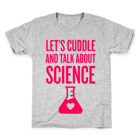 Let's Cuddle And Talk About Science Kids T-Shirt