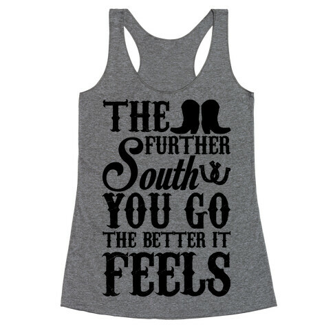 The Further South You Go The Better it Feels (Black Text) Racerback Tank Top