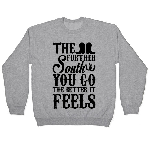 The Further South You Go The Better it Feels (Black Text) Pullover