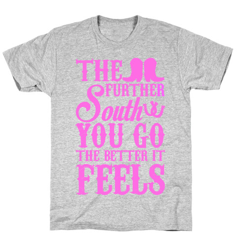 The Further South You Go The Better it Feels (Pink Text) T-Shirt