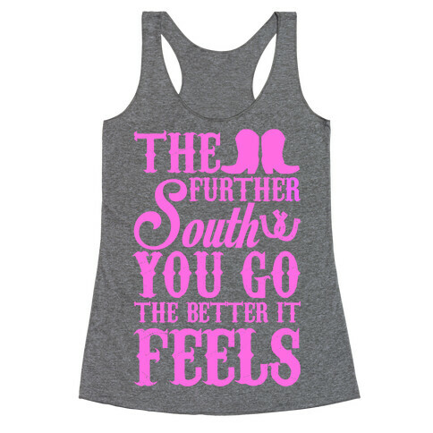 The Further South You Go The Better it Feels (Pink Text) Racerback Tank Top