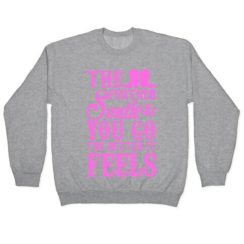The Further South You Go The Better it Feels (Pink Text) Pullover