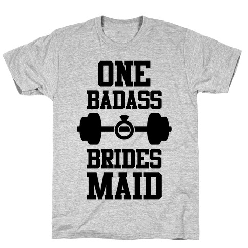 One Badass Bridesmaid T-Shirt