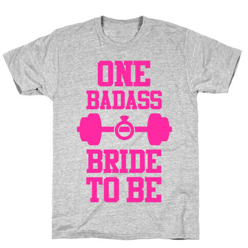 One Badass Bride To Be T-Shirt