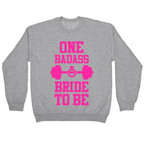 One Badass Bride To Be Pullover