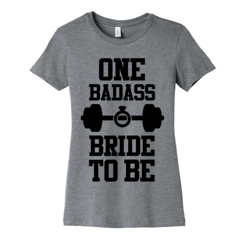 One Badass Bride To Be Womens T-Shirt