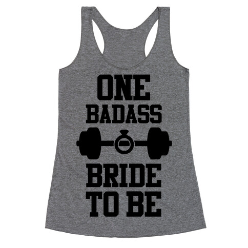 One Badass Bride To Be Racerback Tank Top