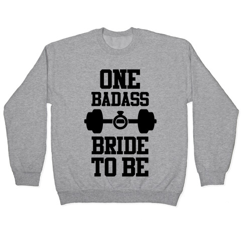 One Badass Bride To Be Pullover