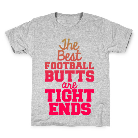The Best Football Butts Are Tight Ends Kids T-Shirt