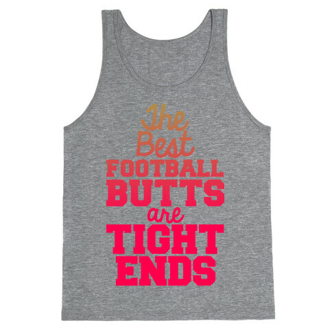 The Best Football Butts Are Tight Ends Tank Top