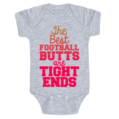 The Best Football Butts Are Tight Ends Baby One-Piece