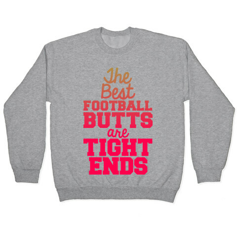 The Best Football Butts Are Tight Ends Pullover