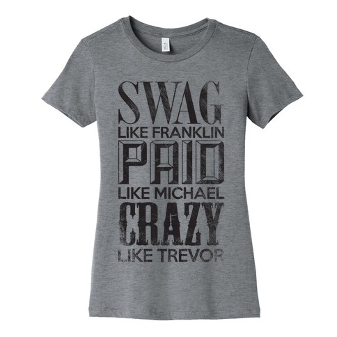 Swag Like Franklin, Paid Like Michael, Crazy Like Trevor Womens T-Shirt
