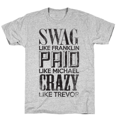 Swag Like Franklin, Paid Like Michael, Crazy Like Trevor T-Shirt