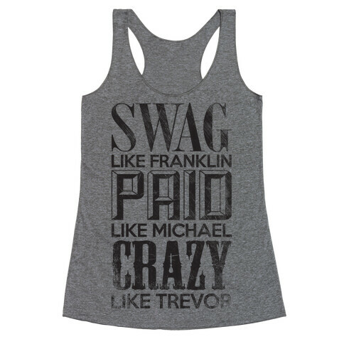 Swag Like Franklin, Paid Like Michael, Crazy Like Trevor Racerback Tank Top