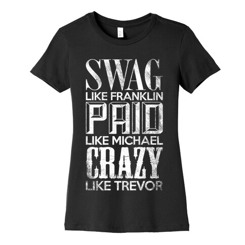 Swag Like Franklin, Paid Like Michael, Crazy Like Trevor Womens T-Shirt