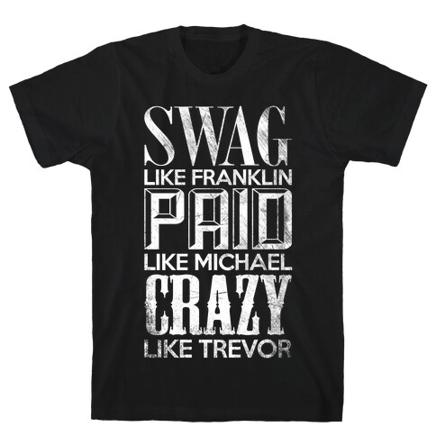 Swag Like Franklin, Paid Like Michael, Crazy Like Trevor T-Shirt