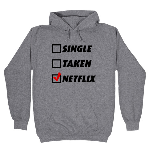 Single, Taken, Netflix Hooded Sweatshirt