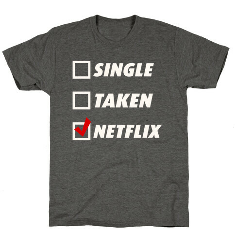 Single, Taken, Netflix T-Shirt