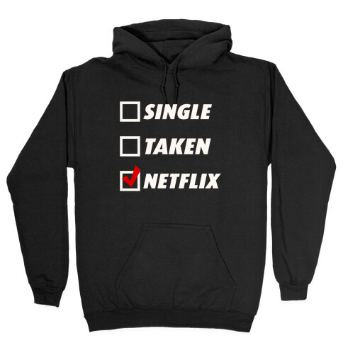 Single, Taken, Netflix Hooded Sweatshirt