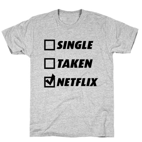 Single, Taken, Netflix T-Shirt