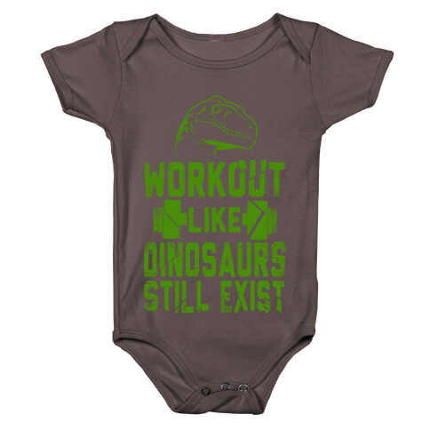 Workout Like Dinosaurs Still Exist Baby One-Piece